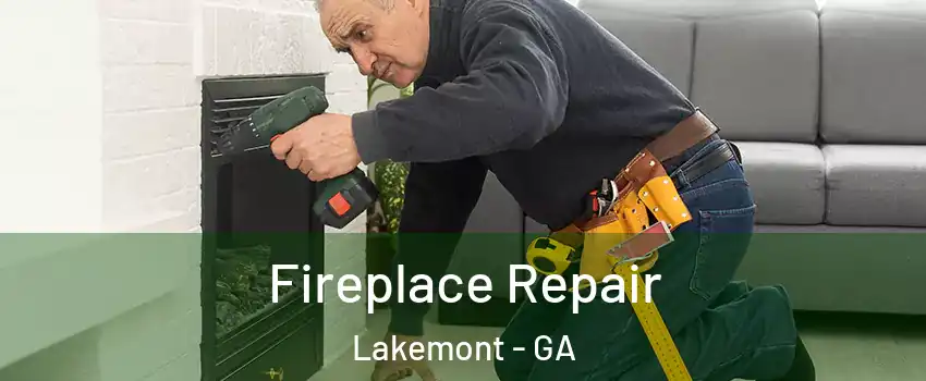 Fireplace Repair Lakemont - GA