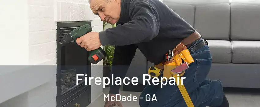 Fireplace Repair McDade - GA