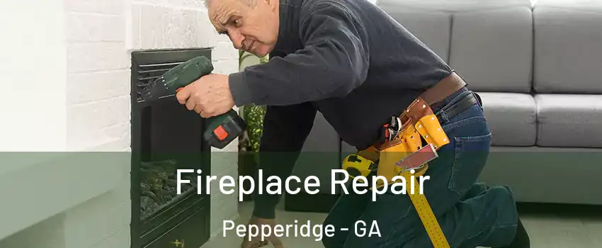 Fireplace Repair Pepperidge - GA