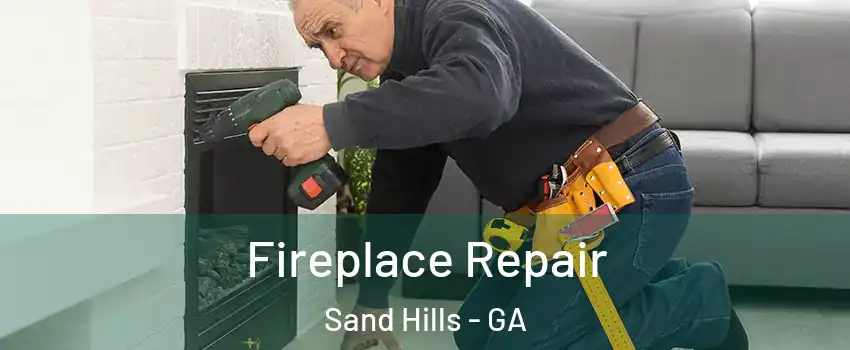 Fireplace Repair Sand Hills - GA