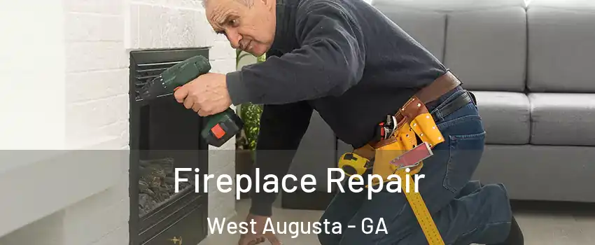 Fireplace Repair West Augusta - GA