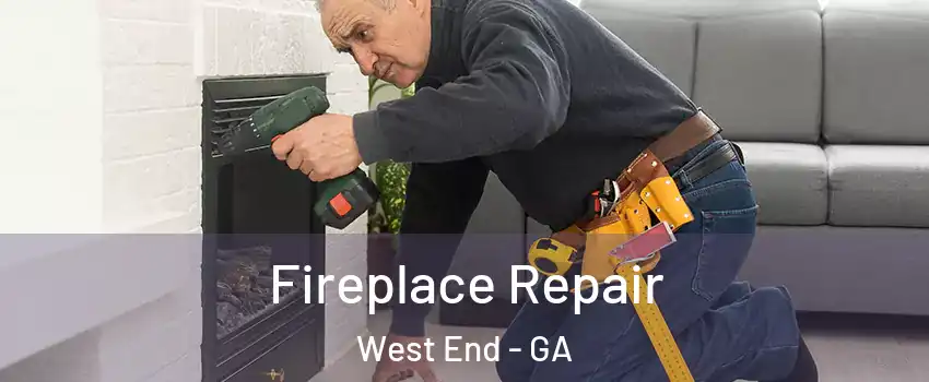 Fireplace Repair West End - GA