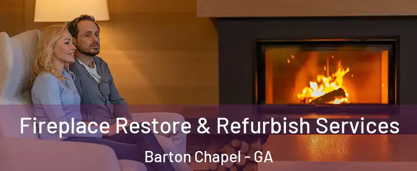 Fireplace Restore & Refurbish Services Barton Chapel - GA