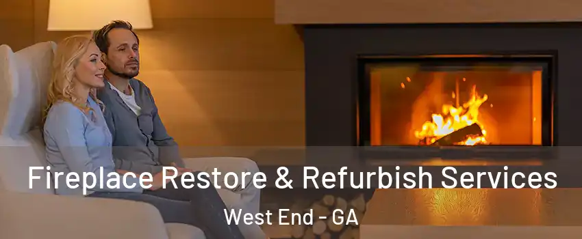 Fireplace Restore & Refurbish Services West End - GA