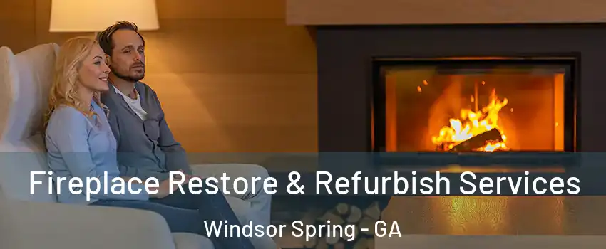 Fireplace Restore & Refurbish Services Windsor Spring - GA