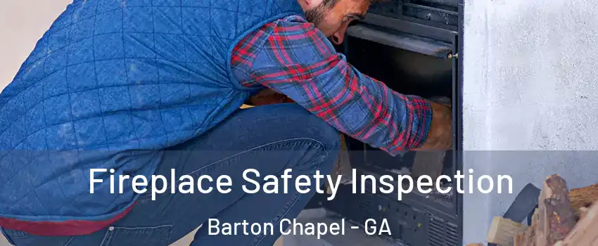 Fireplace Safety Inspection Barton Chapel - GA