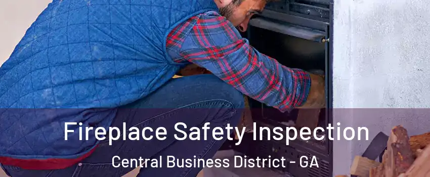 Fireplace Safety Inspection Central Business District - GA