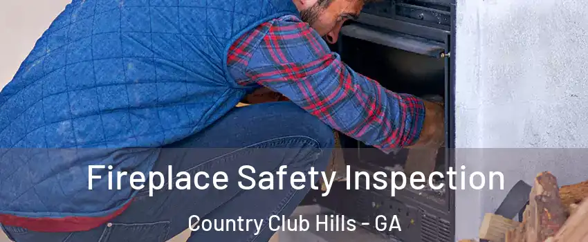 Fireplace Safety Inspection Country Club Hills - GA