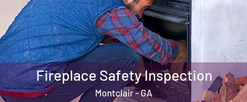 Fireplace Safety Inspection Montclair - GA