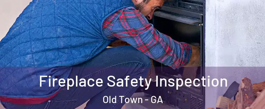 Fireplace Safety Inspection Old Town - GA