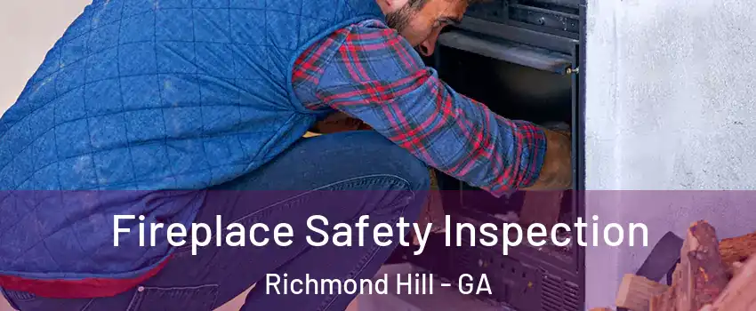 Fireplace Safety Inspection Richmond Hill - GA