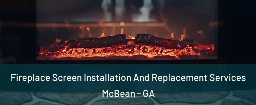 Fireplace Screen Installation And Replacement Services McBean - GA