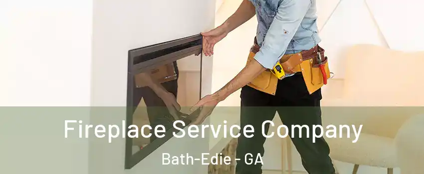 Fireplace Service Company Bath-Edie - GA