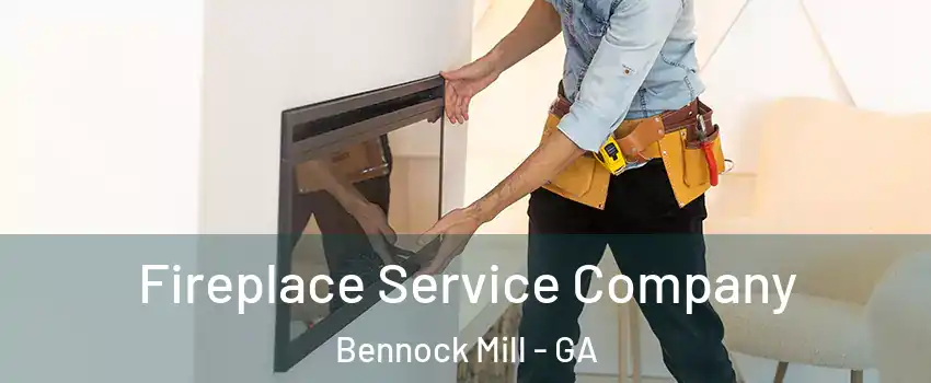 Fireplace Service Company Bennock Mill - GA