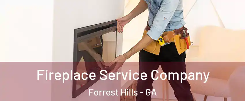 Fireplace Service Company Forrest Hills - GA