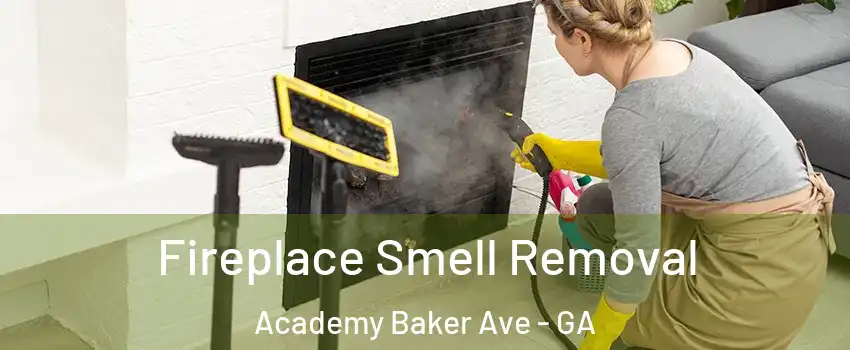 Fireplace Smell Removal Academy Baker Ave - GA