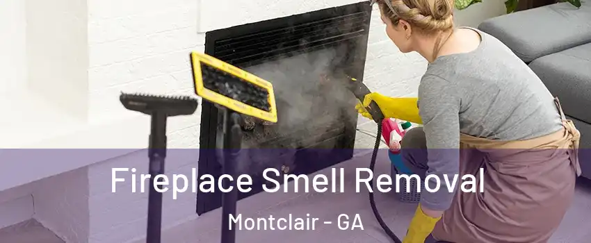 Fireplace Smell Removal Montclair - GA