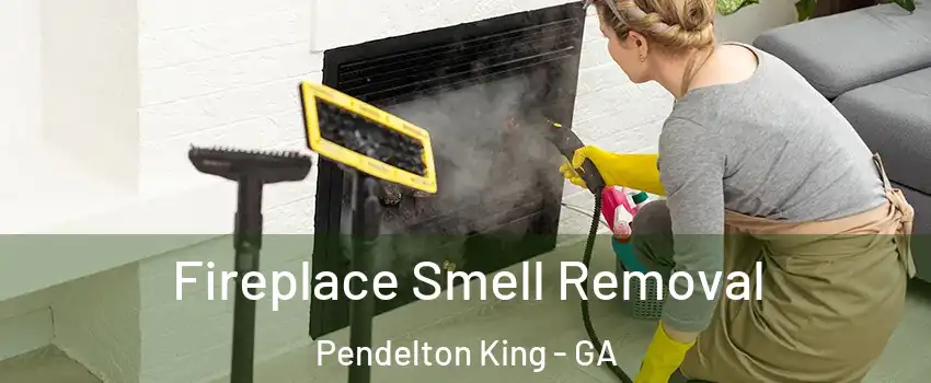 Fireplace Smell Removal Pendelton King - GA