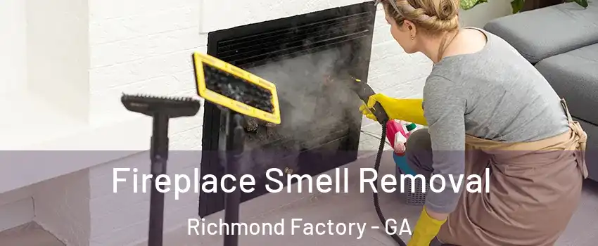 Fireplace Smell Removal Richmond Factory - GA