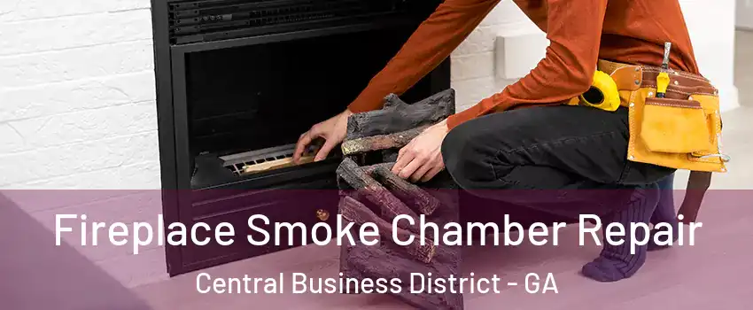 Fireplace Smoke Chamber Repair Central Business District - GA