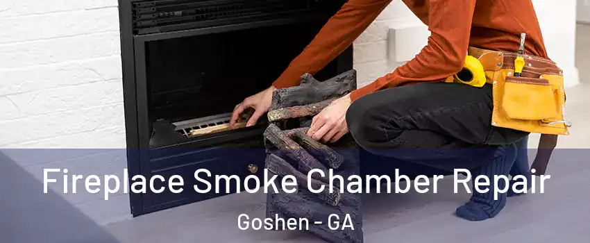 Fireplace Smoke Chamber Repair Goshen - GA