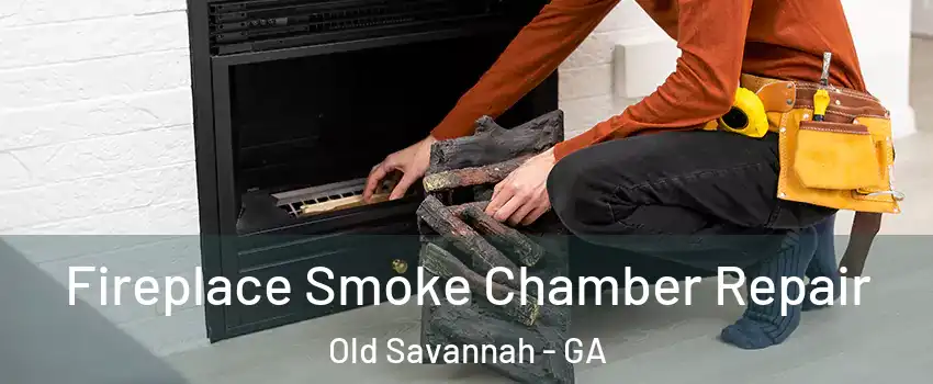 Fireplace Smoke Chamber Repair Old Savannah - GA
