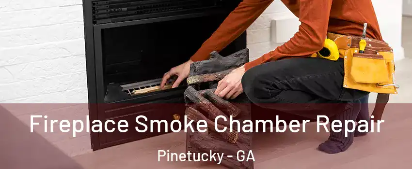 Fireplace Smoke Chamber Repair Pinetucky - GA