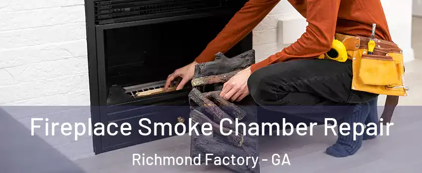 Fireplace Smoke Chamber Repair Richmond Factory - GA