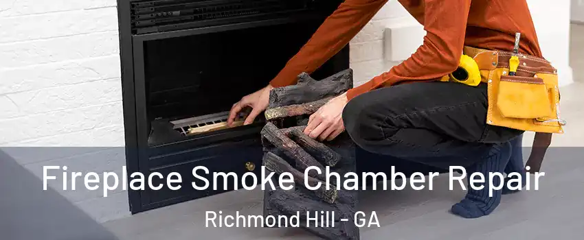 Fireplace Smoke Chamber Repair Richmond Hill - GA