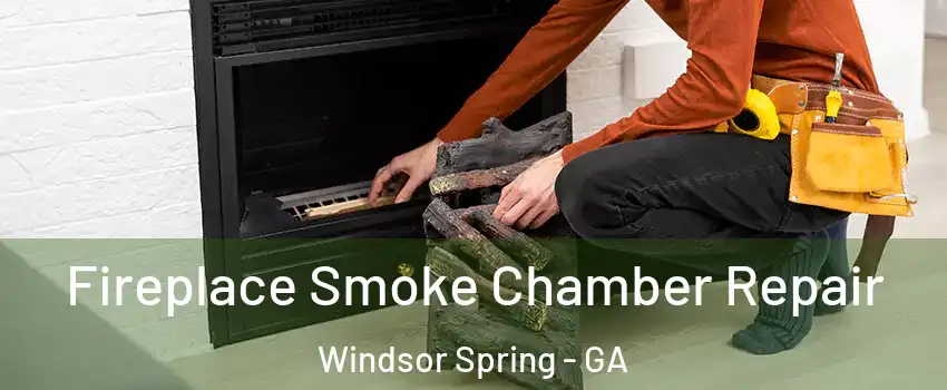 Fireplace Smoke Chamber Repair Windsor Spring - GA