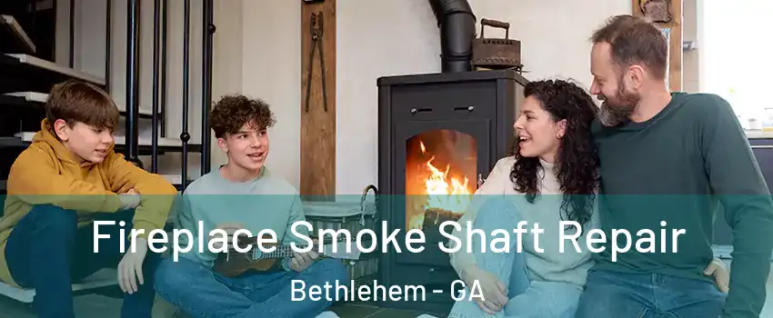 Fireplace Smoke Shaft Repair Bethlehem - GA