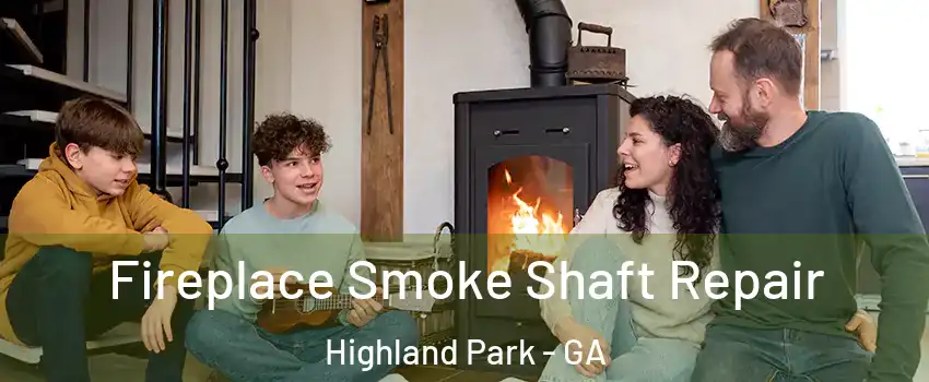 Fireplace Smoke Shaft Repair Highland Park - GA