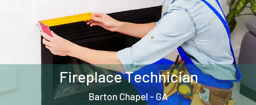 Fireplace Technician Barton Chapel - GA