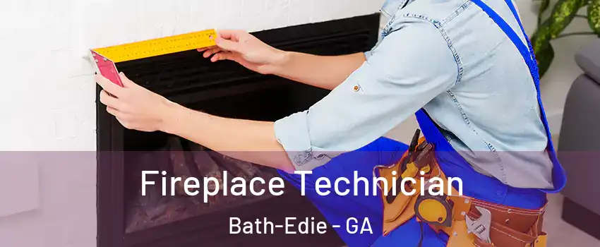 Fireplace Technician Bath-Edie - GA