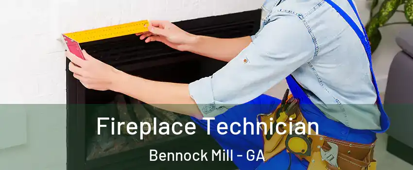 Fireplace Technician Bennock Mill - GA
