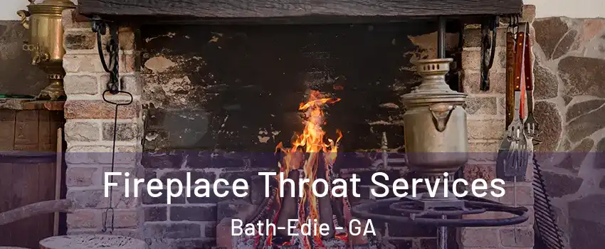Fireplace Throat Services Bath-Edie - GA