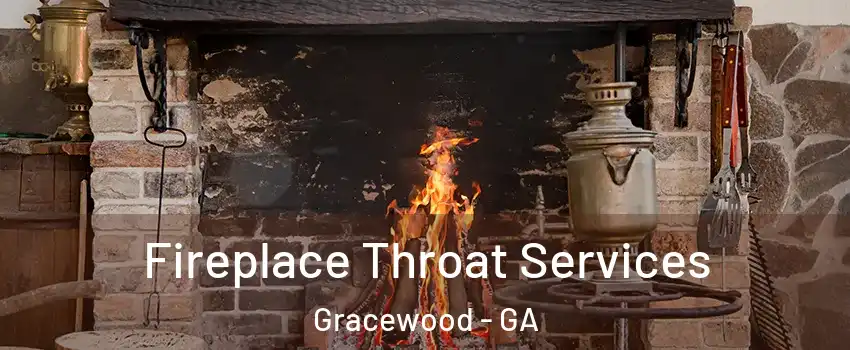 Fireplace Throat Services Gracewood - GA