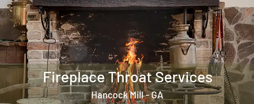 Fireplace Throat Services Hancock Mill - GA