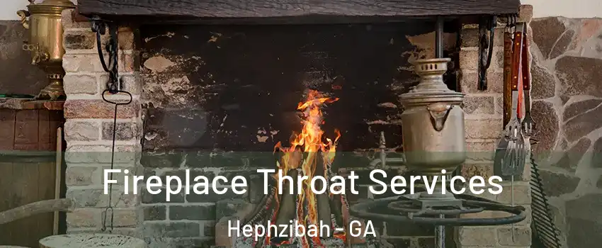 Fireplace Throat Services Hephzibah - GA