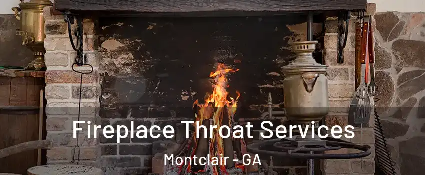 Fireplace Throat Services Montclair - GA