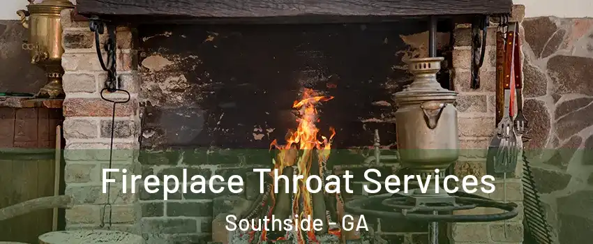 Fireplace Throat Services Southside - GA