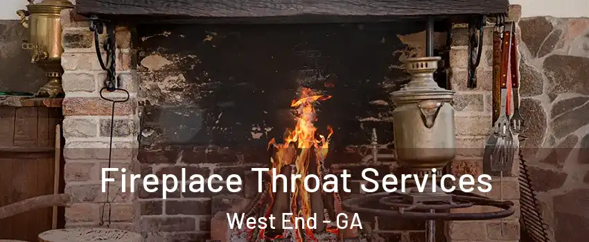 Fireplace Throat Services West End - GA
