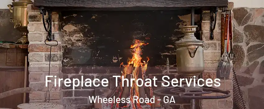 Fireplace Throat Services Wheeless Road - GA