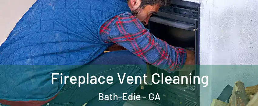 Fireplace Vent Cleaning Bath-Edie - GA