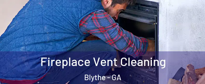 Fireplace Vent Cleaning Blythe - GA