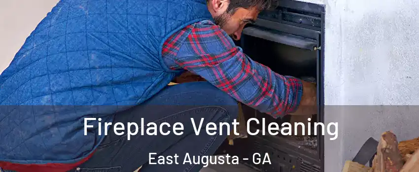 Fireplace Vent Cleaning East Augusta - GA