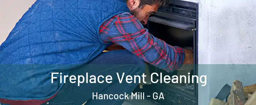 Fireplace Vent Cleaning Hancock Mill - GA