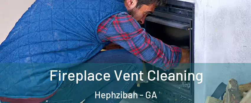 Fireplace Vent Cleaning Hephzibah - GA