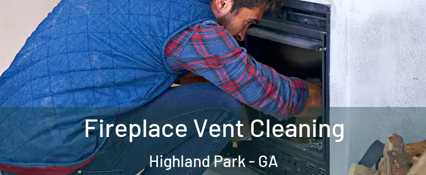Fireplace Vent Cleaning Highland Park - GA