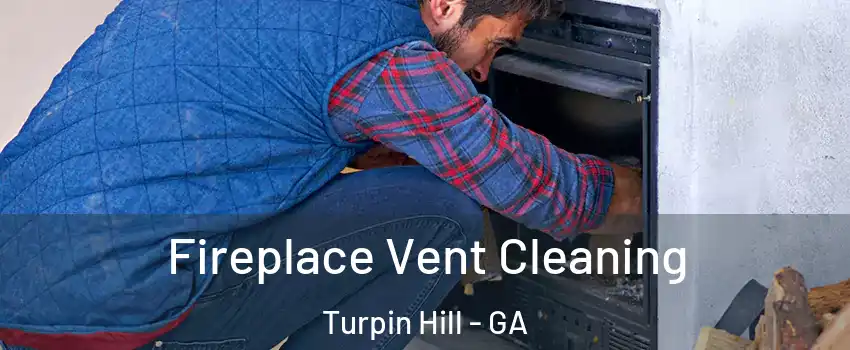 Fireplace Vent Cleaning Turpin Hill - GA